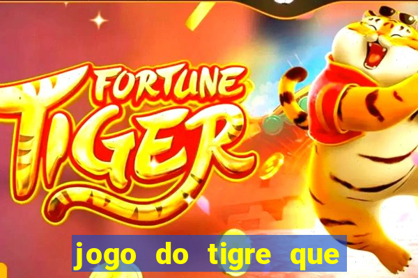 jogo do tigre que paga dinheiro de verdade